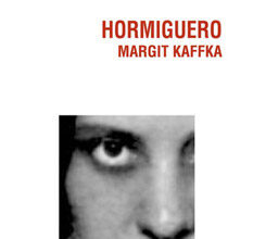 Hormiguero. Magrit Kafka.
