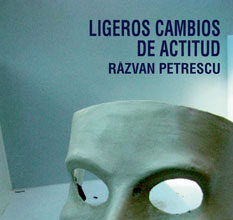 Ligeros cambios de actitud. Razvan Petrescu.