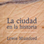 La ciudad en la historia, de Lewis Mumford