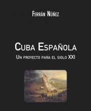 Cuba Española. Un proyecto para el siglo XXI, Ferrán Núñez