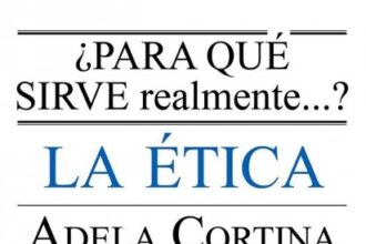 ¿Para qué sirve realmente la ética?, de Adela Cortina