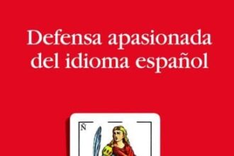 Defensa apasionada del español, de Álex Grijelmo