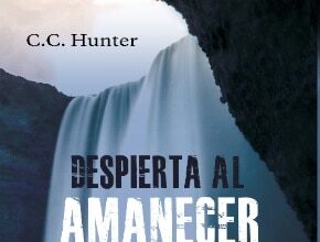 Despierta al amanecer, de C.C. Hunter
