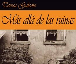 Más allá de las ruinas, de Teresa Galeote