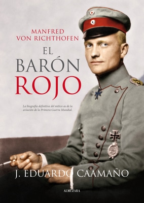 Manfred von Richthofen El Barón Rojo, de J. Eduardo Caamaño