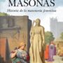 Masonas. Historia de la masonería femenina, de Yolanda Alba