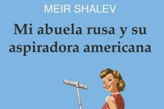Mi abuela rusa y su aspiradora americana, de Meir Shalev