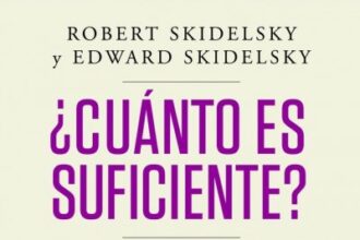 ¿Cuánto es suficiente? Robert Skidelsky