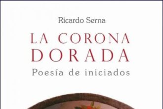 La corona dorada. Poesía de Iniciados, de Ricardo Serna