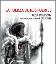 La fuerza de los fuertes, de Jack London