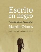 Escrito en negro (Una tarde con la canalla), de Martín Olmos