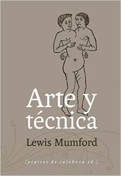 Arte y técnica, de Lewis Mumford