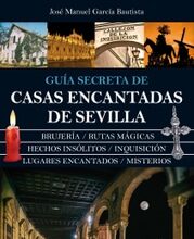 Guía secreta de casas encantadas de Sevilla, de Jose Manuel García Bautista