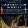 Guía secreta de casas encantadas de Sevilla, de Jose Manuel García Bautista