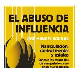 Abuso de influencia. Manipulación, control mental y estafas