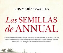 Las semillas de Annual de Luis María Cazorla